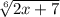 \sqrt[6]{2x+7}