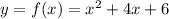 y=f(x)=x^2+4x+6