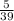 \frac{5}{39}