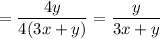 =\dfrac{4y}{4(3x+y)}=\dfrac{y}{3x+y}