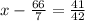 x-\frac{66}{7} = \frac{41}{42}