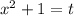 x^2+1 = t