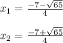 x_{1}=\frac{-7-\sqrt{65} }{4}\\\\x_{2}=\frac{-7+\sqrt{65}}{4}