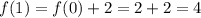 f(1)=f(0)+2=2+2=4