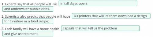 Read the text and match three parts to make sentences. •Text1. Experts say that all people will live