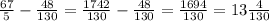 \frac{67}{5} - \frac{48}{130} = \frac{1742}{130} - \frac{48}{130} = \frac{1694}{130} = 13\frac{4}{130}