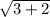 \sqrt{3 + 2}