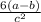 \frac{6(a-b)}{c^{2} }