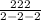 \frac{222}{2-2-2}