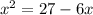 x^{2} =27-6x