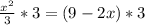 \frac{x^{2} }{3}*3=(9-2x)*3