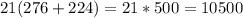 21(276 + 224) = 21 * 500 = 10500