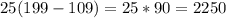 25(199 - 109) = 25 * 90 = 2250