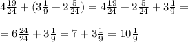 4\frac{19}{24} +(3\frac{1}{9}+2\frac{5}{24} )=4\frac{19}{24} +2\frac{5}{24}+3\frac{1}{9}=\\\\=6\frac{24}{24} +3\frac{1}{9}=7+3\frac{1}{9}=10\frac{1}{9}