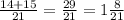 \frac{14 + 15}{21} = \frac{29}{21} = 1 \frac{8}{21}