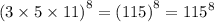 {(3 \times 5 \times 11)}^{8} = {(115)}^{8} = {115}^{8}