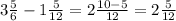 3\frac{5}{6} -1\frac{5}{12} =2\frac{10-5}{12} =2\frac{5}{12}