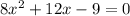 8x^{2} +12x-9=0