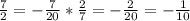 \frac{7}{2}=-\frac{7}{20}*\frac{2}{7}=-\frac{2}{20}=-\frac{1}{10}