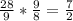 \frac{28}{9} * \frac{9}{8} = \frac{7}{2}