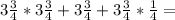 3\frac{3}{4} * 3\frac{3}{4} + 3\frac{3}{4} + 3\frac{3}{4} * \frac{1}{4} =