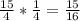 \frac{15}{4} * \frac{1}{4} = \frac{15}{16}