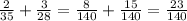 \frac{2}{35}+\frac{3}{28} = \frac{8}{140} + \frac{15}{140} = \frac{23}{140}