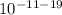 10^{-11-19}