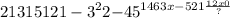 21315 {121 - 3}^{2} 2 { - 45 \\ }^{1463x - 521 \frac{12x0}{?} }