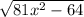 \sqrt{81x^{2}-64 }