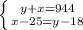 \left \{ {{y+x=944} \atop {x-25=y-18}} \right.