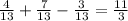 \frac{4}{13} + \frac{7}{13} - \frac{3}{13} = \frac{11}{3}