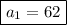 \boxed{a_1=62}