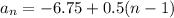 a_n=-6.75+0.5(n-1)