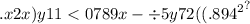 {.x2x)y11 < 0789x - \div 5y72(( {.894}^{2} }^{?}