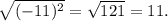 \sqrt{(-11)^{2}}=\sqrt{121}=11.