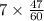 7 \times \frac{47}{60}