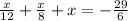 \frac{x}{12} + \frac{x}{8} + x = - \frac{29}{6}