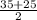 \frac{35+25}{2}