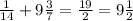 \frac{1}{14} + 9 \frac{3}{7} = \frac{19}{2} = 9 \frac{1}{2}