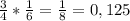 \frac{3}{4} * \frac{1}{6} = \frac{1}{8} = 0,125