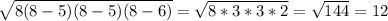 \sqrt{8(8-5)(8-5)(8-6)} =\sqrt{8*3*3*2} =\sqrt{144} =12