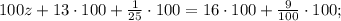 100z+13 \cdot 100+\frac{1}{25} \cdot 100=16 \cdot 100+\frac{9}{100} \cdot 100;