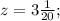 z=3\frac{1}{20};