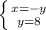 \left \{ {{x=-y} \atop {y=8}} \right.