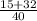 \frac{15+32}{40}