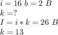 i=16\ b=2\ B\\k=?\\I=i*k=26\ B\\k=13