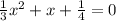 \frac{1}{3} x^{2} +x+\frac{1}{4}=0