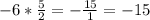 -6 * \frac{5}{2} = -\frac{15}{1} = -15