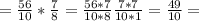 =\frac{56}{10} * \frac{7}{8} = \frac{56 * 7}{10 * 8} \frac{7 * 7}{10 * 1} = \frac{49}{10} =